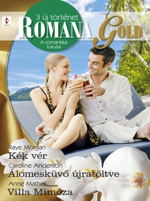 cover image of Romana Gold 5. kötet (Kék vér, Álomesküvő újratöltve, Villa Mimóza)